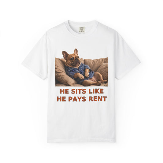 French Bulldog He Sits Like He Pays Rent Tee | Funny Dog Shirt